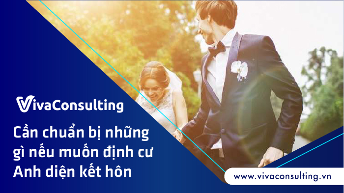 Cần chuẩn bị những gì nếu muốn định cư Anh diện kết hôn 1 dinh cu anh dien ket hon