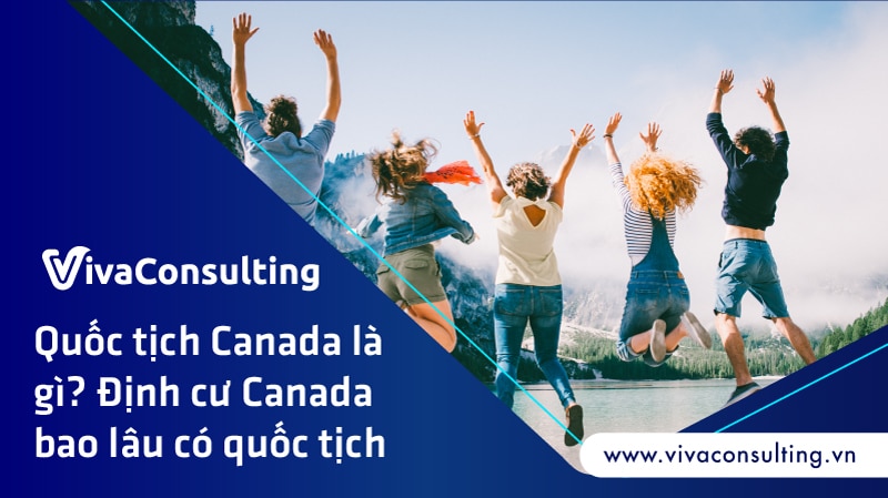 Quốc tịch Canada là gì? Định cư Canada bao lâu có quốc tịch 1 định cư canada bao lâu có quốc tịch