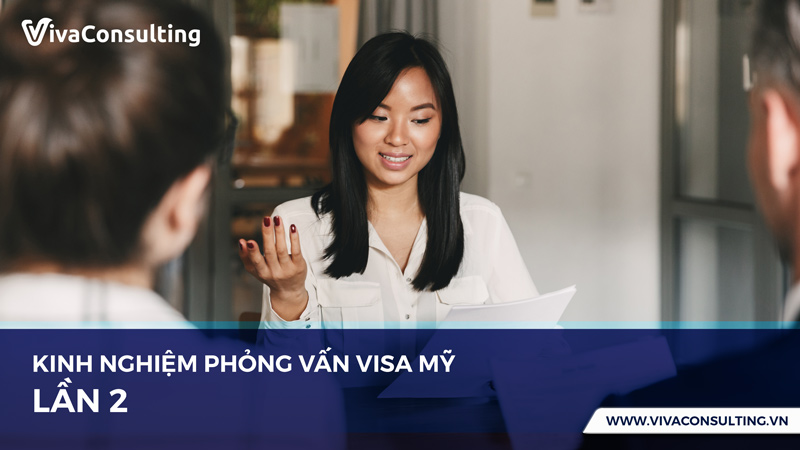 phỏng vấn visa mỹ lần 2