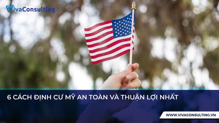 6 cách định cư mỹ
