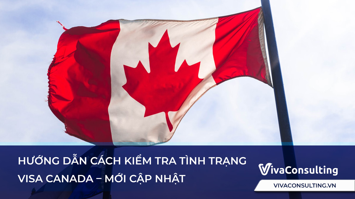 Hướng dẫn cách kiểm tra tình trạng visa Canada – mới cập nhật