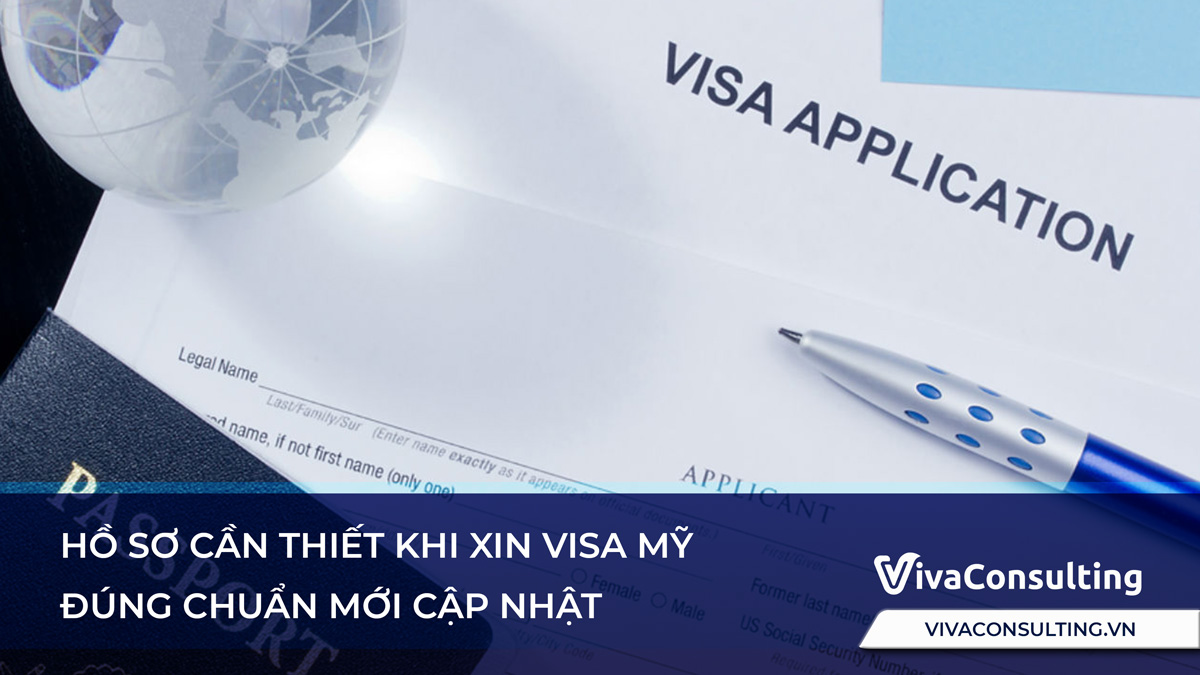Hồ sơ cần thiết khi xin visa Mỹ đúng chuẩn mới cập nhật