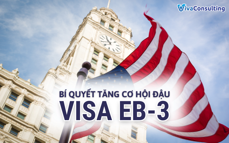 BI QUYET DE TANG CO HOI DAU VISA EB 3
