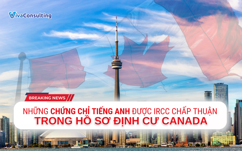 NHỮNG CHỨNG CHỈ TIẾNG ANH ĐƯỢC IRCC CHẤP THUẬN TRONG HỒ SƠ ĐỊNH CƯ CANADA 1 NHUNG CHUNG CHI TIENG ANH DUOC IRCC CHAP THUAN TRONG HO SO DINH CU CANADA