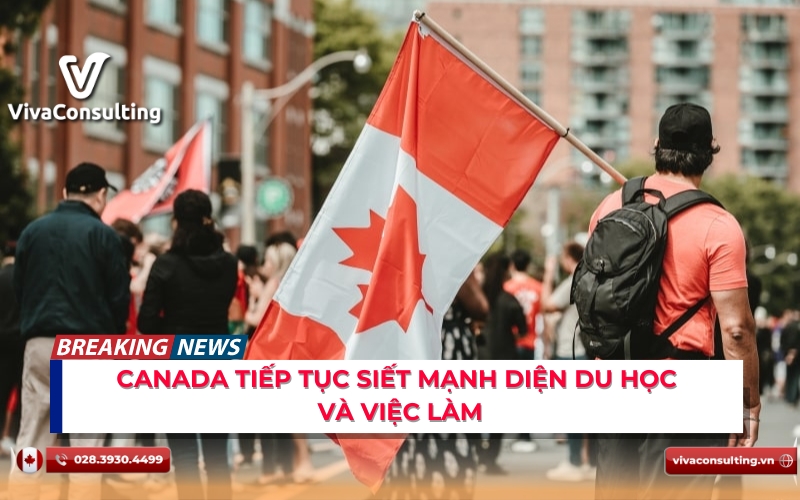 CANADA TIẾP TỤC SIẾT MẠNH DIỆN DU HỌC VÀ VIỆC LÀM