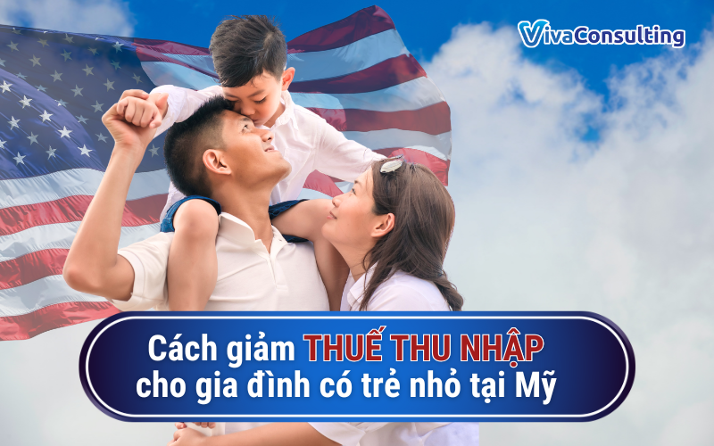 Cach giam THUE THU NHAP cho gia dinh co tre nho tai My