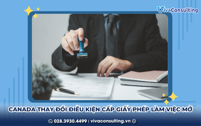 Canada thay đổi điều kiện cấp giấy phép làm việc mở