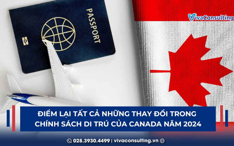 ĐIỂM LẠI TẤT CẢ NHỮNG THAY ĐỔI TRONG CHÍNH SÁCH DI TRÚ CỦA CANADA NĂM 2024 11 chính sách di trú Canada
